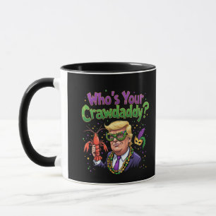 Wer ist dein Crawdaddy? Funny Trump Mardi Gras Tasse