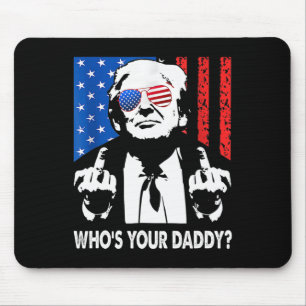 Wer ist dein Daddy Trump Daddy Mousepad
