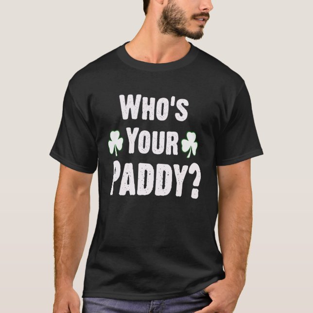 Wer ist dein Paddy. Funny St Patricks Day Classic  T-Shirt (Vorderseite)