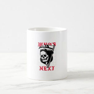 Wer ist der Nächste mit dem Sensenmann Kaffeetasse