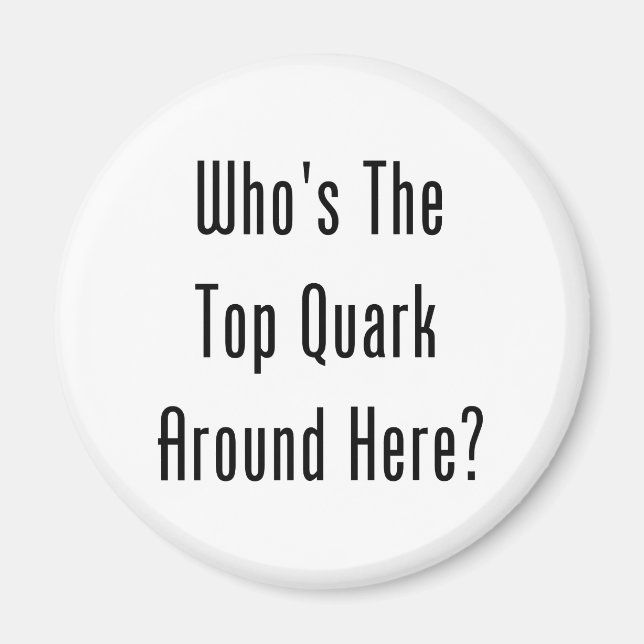 Wer ist der Top Quark hier? Magnet (Vorne)