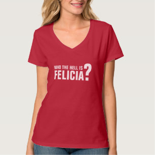 Wer ist Felicia? T-Shirt