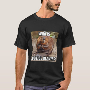 Wer ist Gerechtigkeits-Biber? T-Shirt