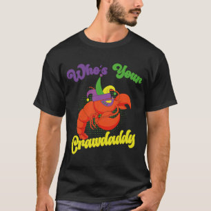 Wer ist Ihr Crawdaddy Crawfish Mardi Gras Festival T-Shirt