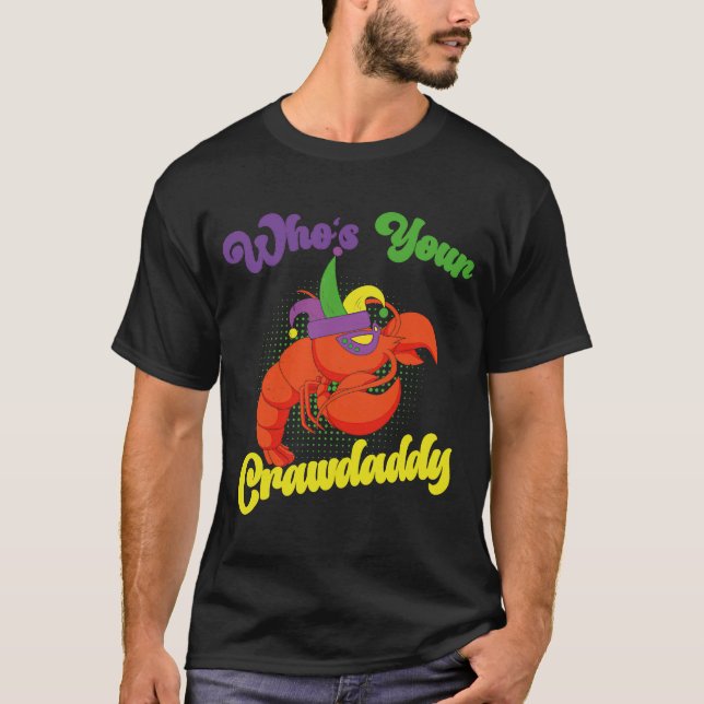 Wer ist Ihr Crawdaddy Crawfish Mardi Gras Festival T-Shirt (Vorderseite)