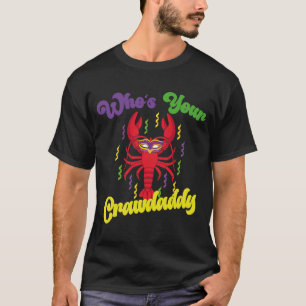 Wer ist Ihr Crawdaddy Crawfish Mardi Gras Festival T-Shirt