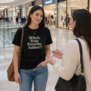 Wer ist Ihr Lieblingsautor? Lesen T-Shirt