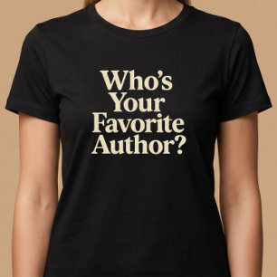 Wer ist Ihr Lieblingsautor? Lesen T-Shirt