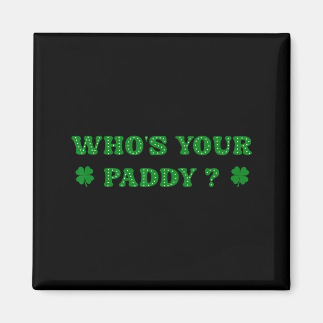 Wer ist Ihr Paddy 2026 Lustiger Spruch St Patricks Magnet (Vorne)