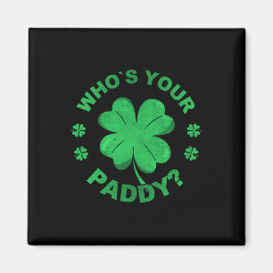 Wer ist Ihr Paddy ich Kleeblatt St Patricks Tag  Magnet