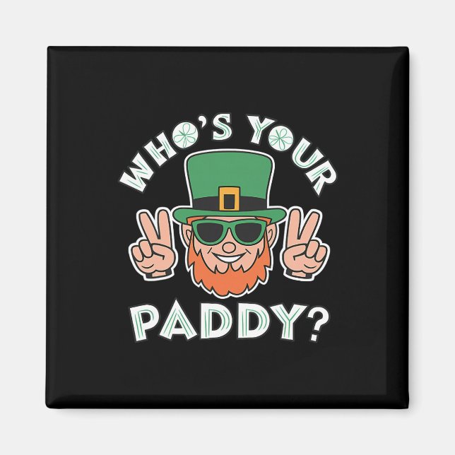 Wer ist Ihr Paddy Lustiger St. Patricks Pat's Day  Magnet (Vorne)