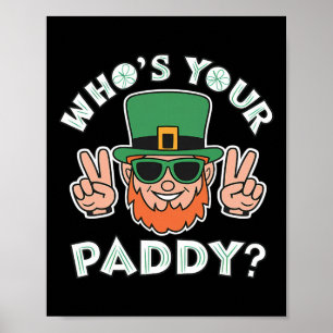 Wer ist Ihr Paddy lustiger St. Patricks Pat's Day  Poster
