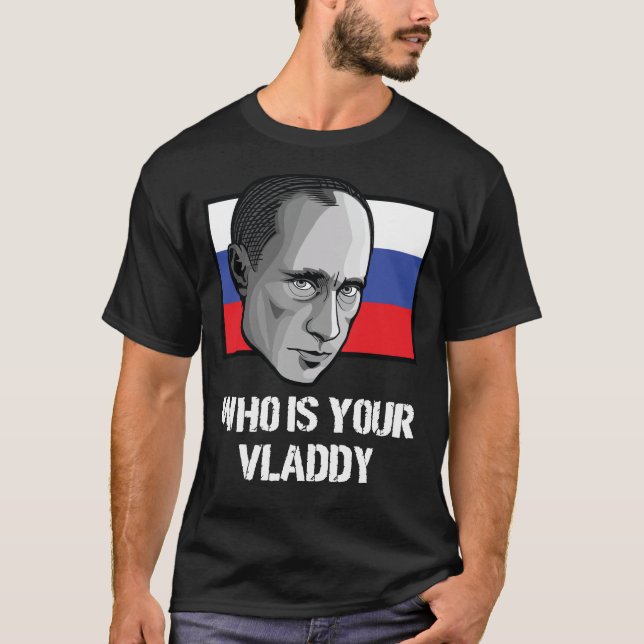 Wer ist Ihr wladyisches Russland politischer Wladi T-Shirt (Vorderseite)
