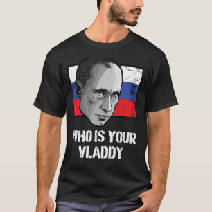 Wer ist Ihr wladyisches Russland politischer Wladi T-Shirt