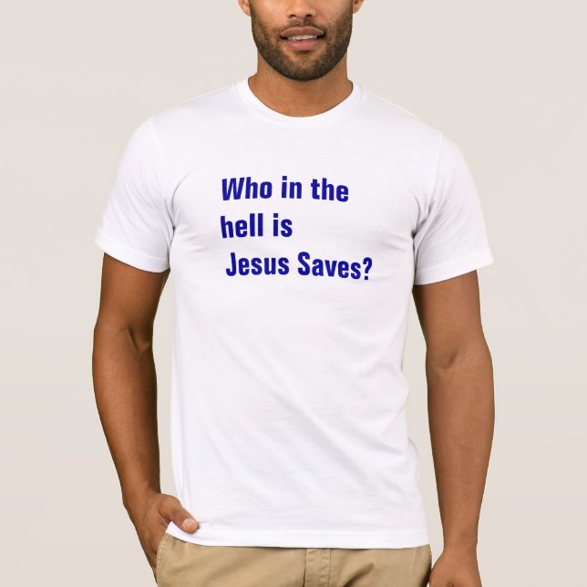 Wer ist Jesus rettet? T-Shirt (Vorderseite)