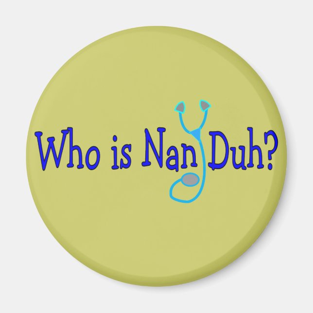 Wer ist Nan Duh? Funny Nursing Student Geschenke Magnet (Vorne)