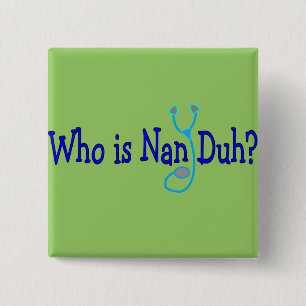 Wer ist Nan Duh? Lustige Button