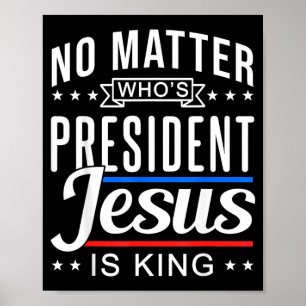 wer ist Präsident Jesus ist König Wahl und Abstimm Poster