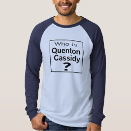 Wer ist Quenton Cassidy? T-Shirt