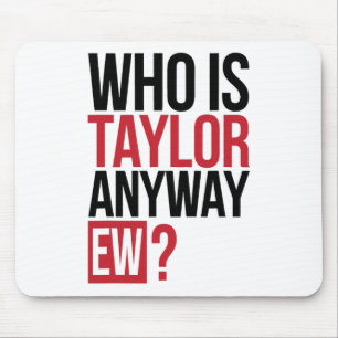 Wer ist Taylor jedenfalls Ew Girl Taylor Vorname G Mousepad