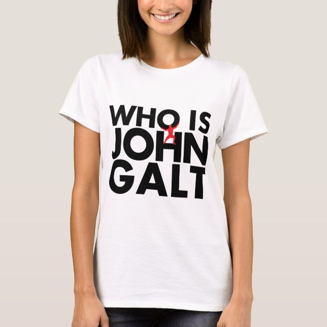 Wer John Galt ist T-Shirt (Vorderseite)