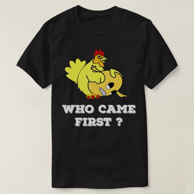 Wer kam als erste Huhn oder Ei Funny Men Frauen T-Shirt (Design vorne)