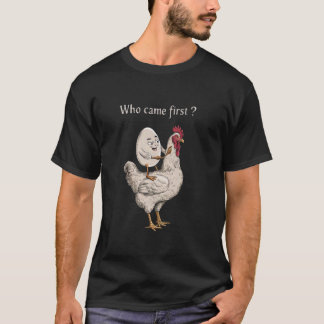 Wer kam als erster Hühner- oder Eierstich-Spaß? T-Shirt