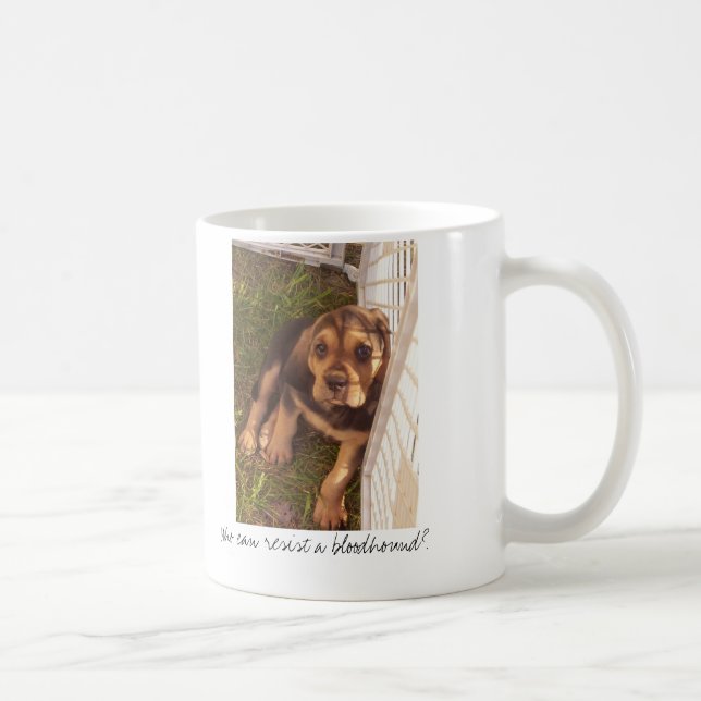 Wer kann einem Bluthund widerstehen? Tasse (Rechts)