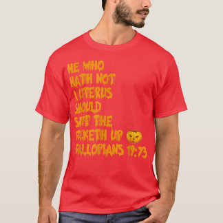 Wer kein Uterus Halloween-Apparel 4506 hatte T-Shirt