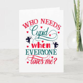 Wer Kupid braucht, wenn mich alle Lieben machen, Z Karte