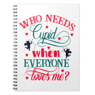 Wer Kupid braucht, wenn mich alle Lieben machen, Z Notizblock