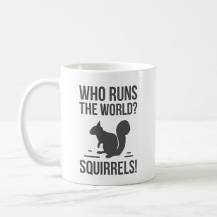 Wer lässt die Welt laufen? Eichhörnchen Kaffeetasse