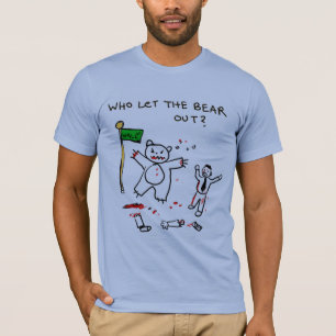 Wer ließ den Bären heraus? T - Shirt