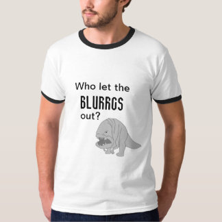 Wer Ließ die Blurrgs aus? T-Shirt