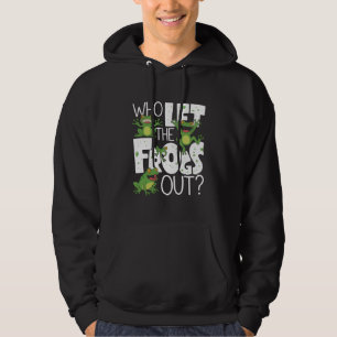 Wer ließ die Frösche raus Lustiger Amphibienliebha Hoodie