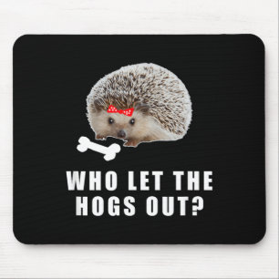 Wer ließ die Schweine raus_ Lustiges Igelknochen-D Mousepad