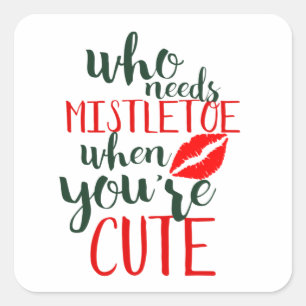 Wer Misteloe braucht, wenn man niedlich ist Quadratischer Aufkleber