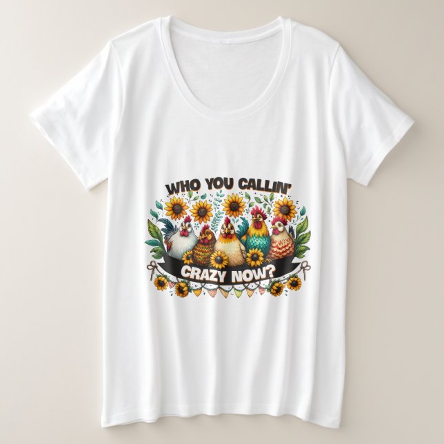 Wer nennt dich jetzt Crazy? Große Größe T-Shirt (Design vorne)