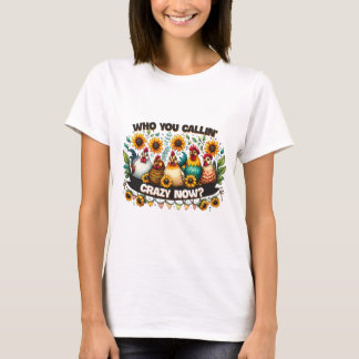 Wer nennt dich jetzt Crazy? T-Shirt