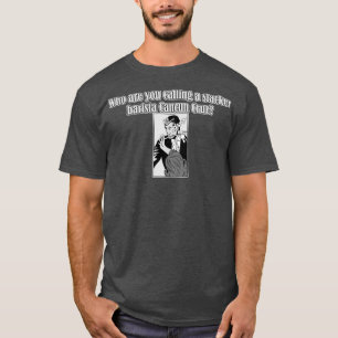 Wer nennt man eine Schlackerbarista Cancun Cruz? T-Shirt