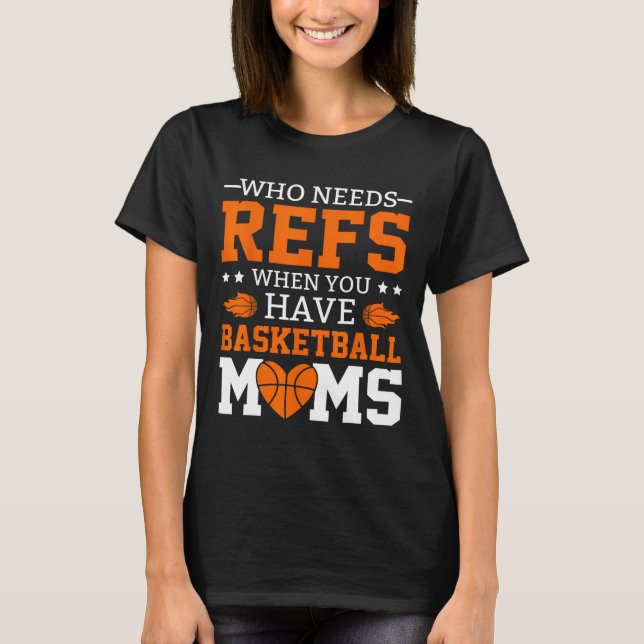 Wer Refs braucht, wenn man Mamas im Sketch hat T-Shirt (Vorderseite)