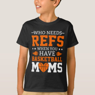 Wer Refs braucht, wenn man Mamas im Sketch hat T-Shirt