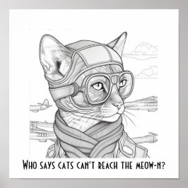 Wer sagt, dass Katzen das Meow-n nicht erreichen k Poster