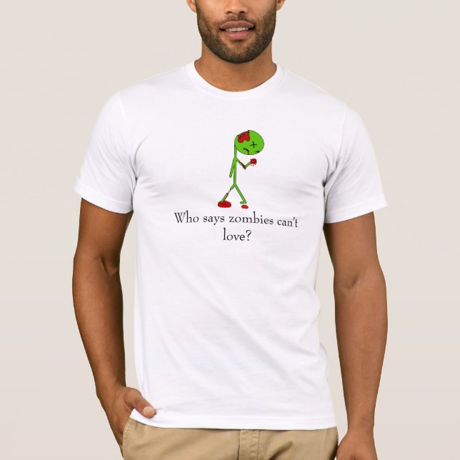 Wer sagt, dass Zombies nicht Liebe können? T-Shirt (Vorderseite)