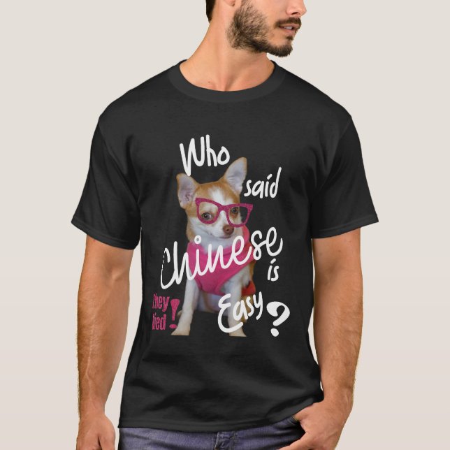 Wer sagte, Chinesisch sei einfach T-Shirt (Vorderseite)