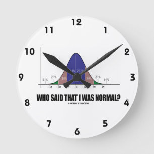 Wer sagte, dass ich normal war? (Bell-Kurven-Spaß Runde Wanduhr