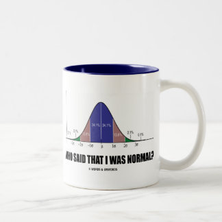 Wer sagte, dass ich normal war? (Notfall-Spaß) Zweifarbige Tasse