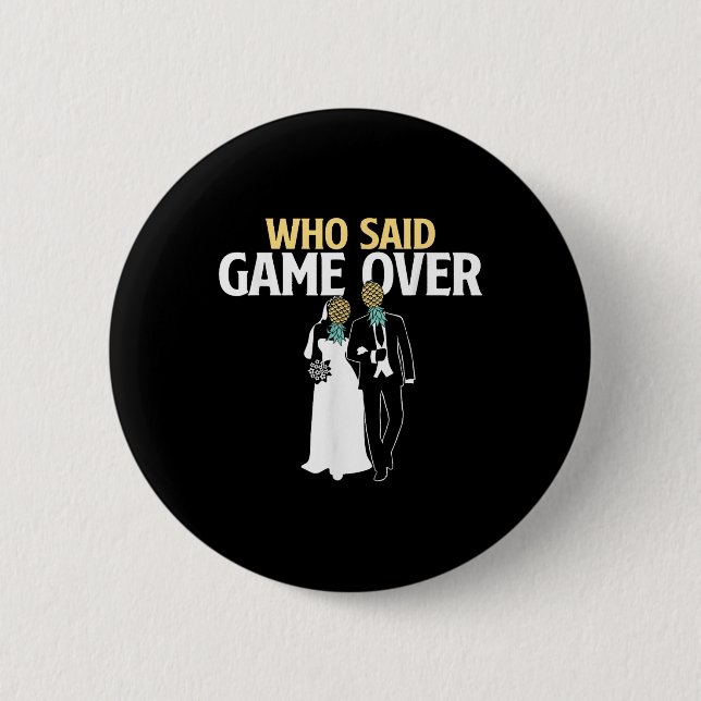 Wer sagte Spiel Over - Ananas Swinger Wedding Bri Button (Vorderseite)