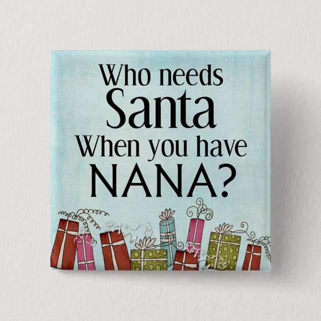 Wer Santa braucht, wenn man Nana hat Button (Vorderseite)