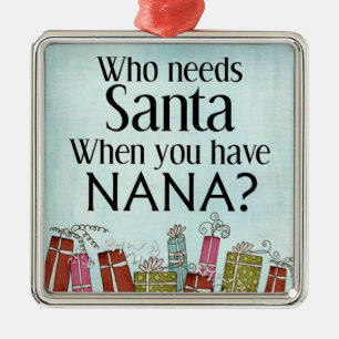Wer Santa braucht, wenn man Nana hat Ornament Aus Metall